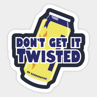 Don’t Get it Twisted Sticker